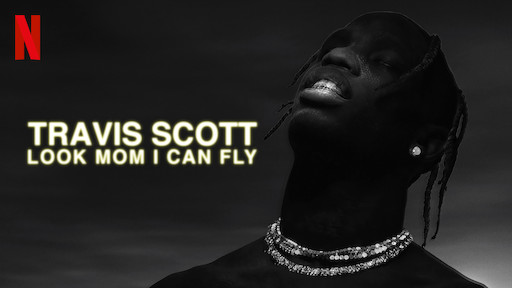 Travis Scot Look Mom I Can Fly Travis Scott: Look Mom I Can Fly | Netflix Official Site
