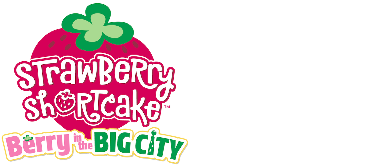 Watch Strawberry Shortcake Berry in the Big City Netflix